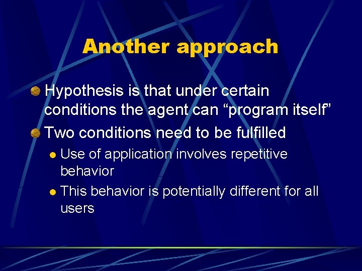 Another approach Hypothesis is that under certain conditions the agent can “program itself” Two Another approach Hypothesis is that under certain conditions the agent can “program itself” Two