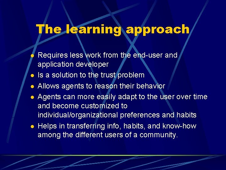 The learning approach l l l Requires less work from the end-user and application The learning approach l l l Requires less work from the end-user and application