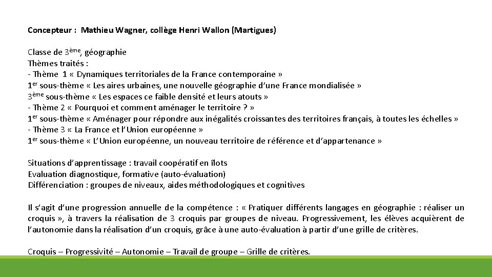Concepteur : Mathieu Wagner, collège Henri Wallon (Martigues) Classe de 3ème, géographie Thèmes traités