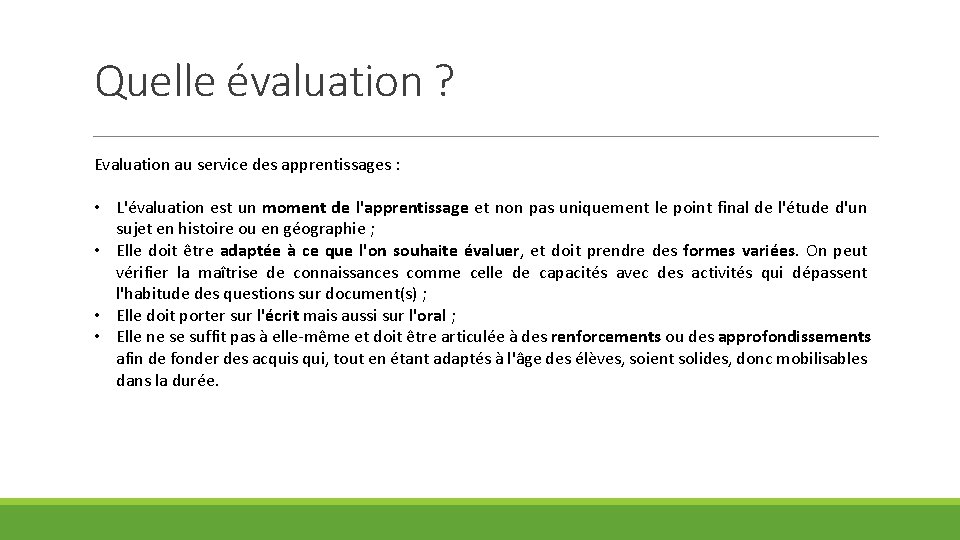 Quelle évaluation ? Evaluation au service des apprentissages : • L'évaluation est un moment