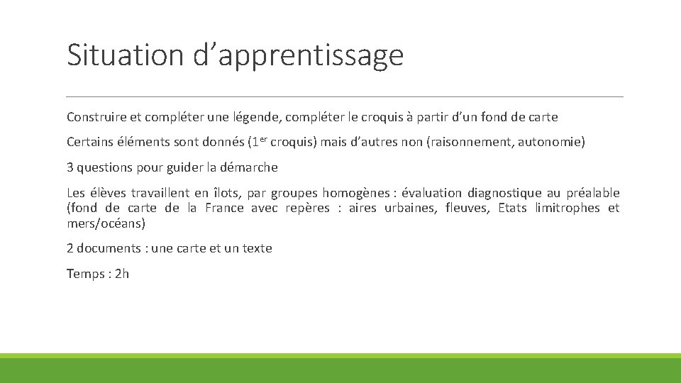 Situation d’apprentissage Construire et compléter une légende, compléter le croquis à partir d’un fond