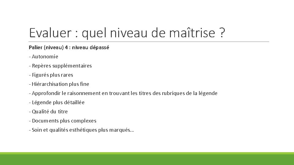 Evaluer : quel niveau de maîtrise ? Palier (niveau) 4 : niveau dépassé -