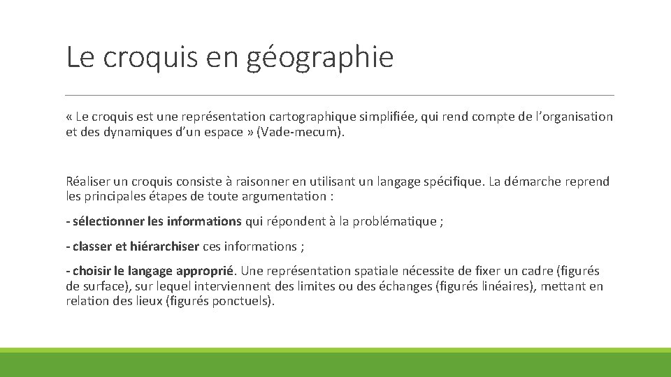 Le croquis en géographie « Le croquis est une représentation cartographique simplifiée, qui rend