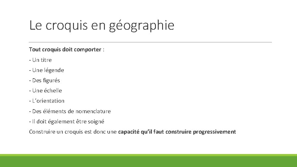 Le croquis en géographie Tout croquis doit comporter : - Un titre - Une