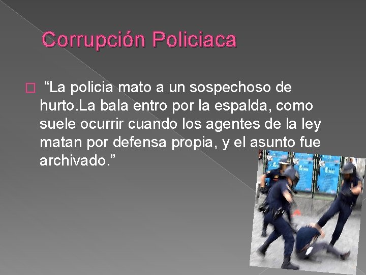 Corrupción Policiaca � “La policia mato a un sospechoso de hurto. La bala entro