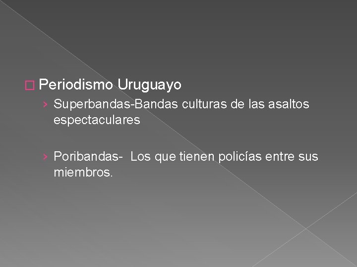 � Periodismo Uruguayo › Superbandas-Bandas culturas de las asaltos espectaculares › Poribandas- Los que