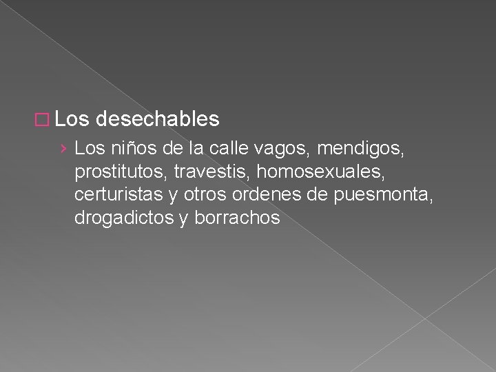 � Los desechables › Los niños de la calle vagos, mendigos, prostitutos, travestis, homosexuales,