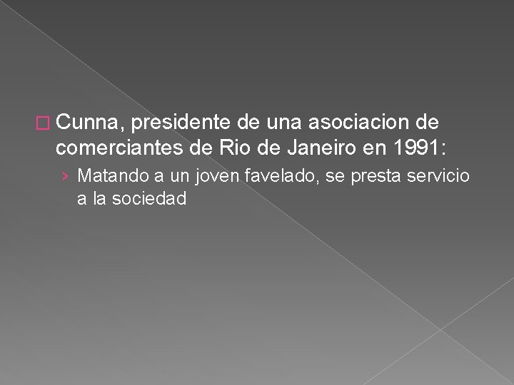 � Cunna, presidente de una asociacion de comerciantes de Rio de Janeiro en 1991: