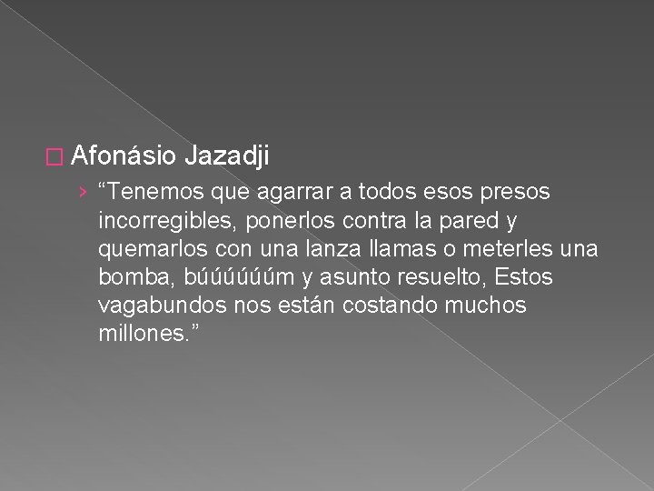 � Afonásio Jazadji › “Tenemos que agarrar a todos esos presos incorregibles, ponerlos contra