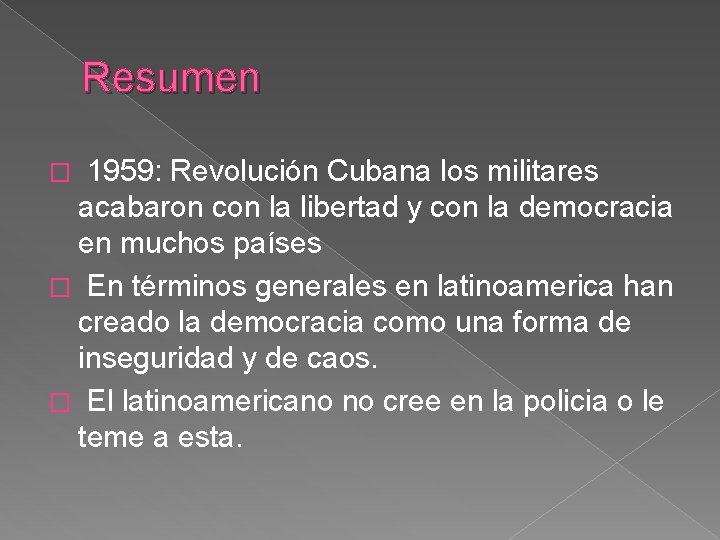 Resumen 1959: Revolución Cubana los militares acabaron con la libertad y con la democracia