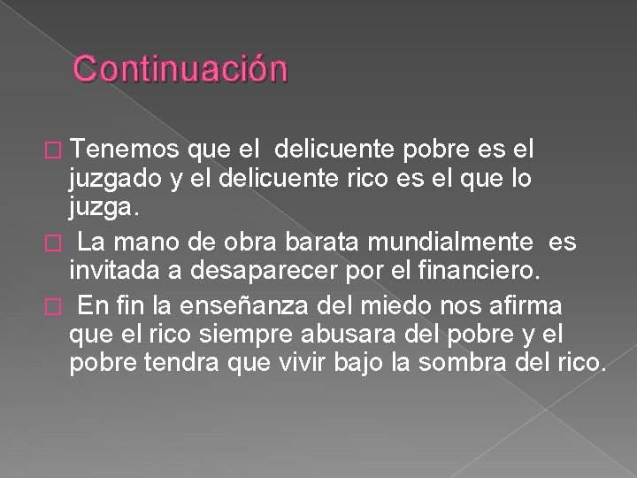 Continuación � Tenemos que el delicuente pobre es el juzgado y el delicuente rico