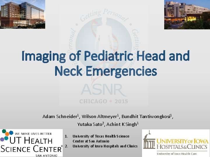 Imaging of Pediatric Head and Neck Emergencies Adam Schneider 1, Wilson Altmeyer 1, Bundhit