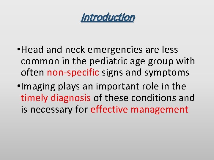 Introduction • Head and neck emergencies are less common in the pediatric age group