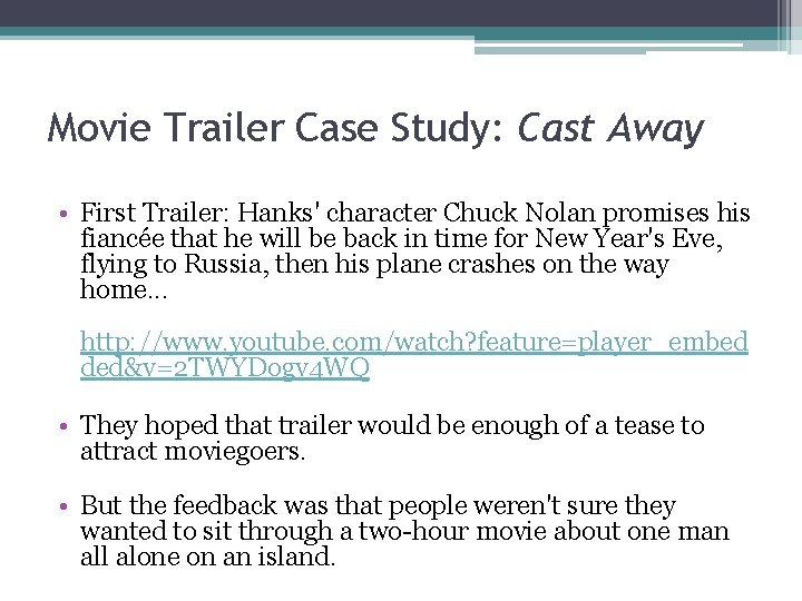 Movie Trailer Case Study: Cast Away • First Trailer: Hanks' character Chuck Nolan promises