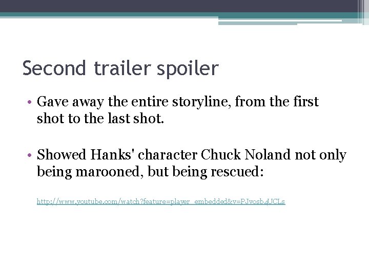 Second trailer spoiler • Gave away the entire storyline, from the first shot to