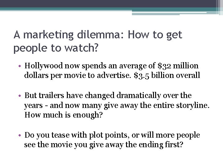 A marketing dilemma: How to get people to watch? • Hollywood now spends an