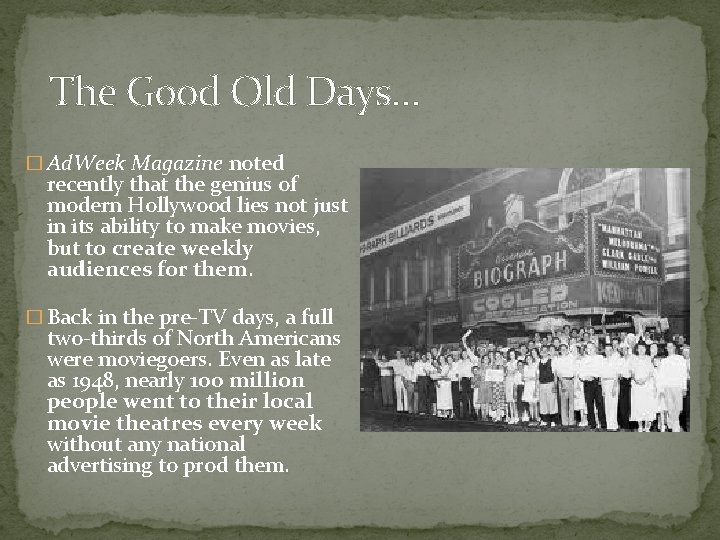 The Good Old Days… � Ad. Week Magazine noted recently that the genius of