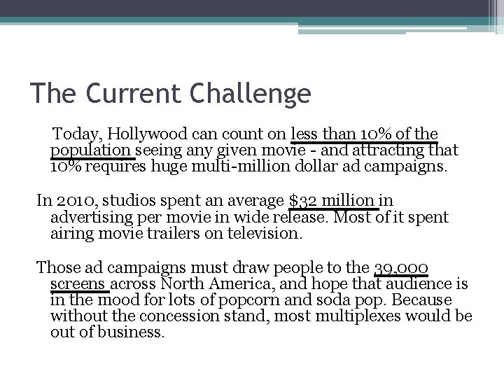 The Current Challenge Today, Hollywood can count on less than 10% of the population