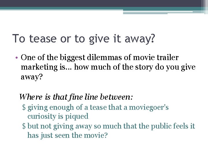 To tease or to give it away? • One of the biggest dilemmas of