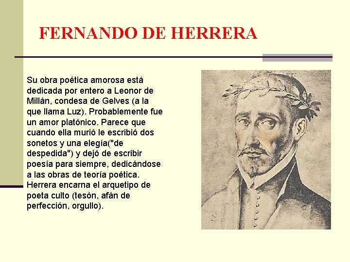 FERNANDO DE HERRERA Su obra poética amorosa está dedicada por entero a Leonor de