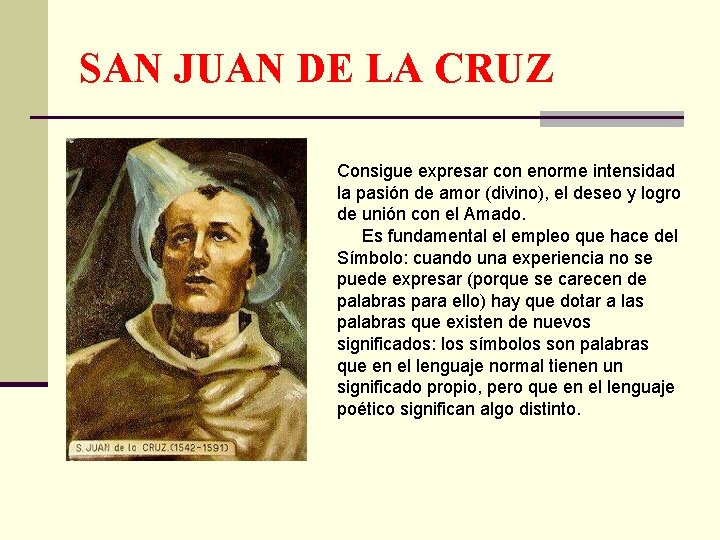 SAN JUAN DE LA CRUZ Consigue expresar con enorme intensidad la pasión de amor