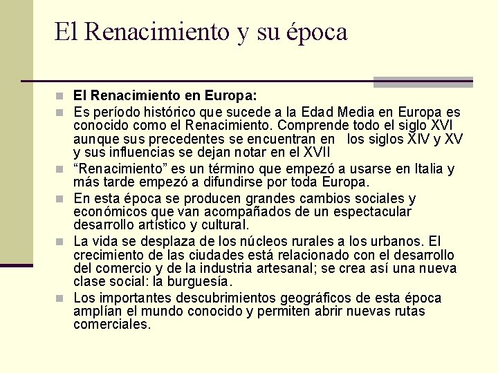 El Renacimiento y su época n El Renacimiento en Europa: n Es período histórico