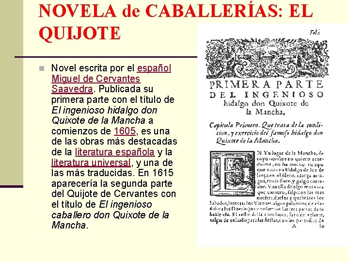 NOVELA de CABALLERÍAS: EL QUIJOTE n Novel escrita por el español Miguel de Cervantes