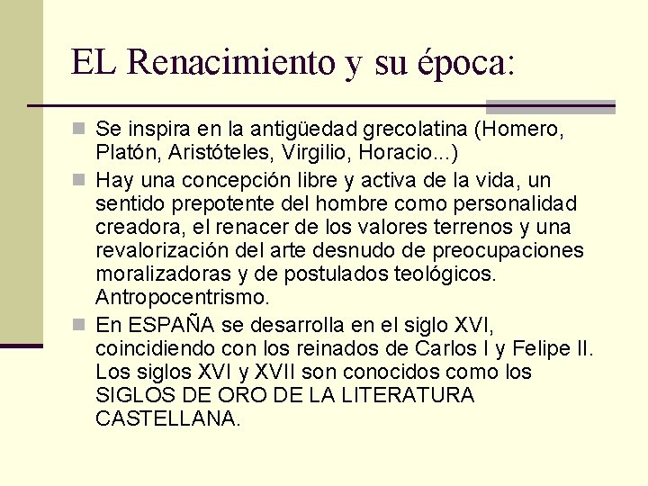 EL Renacimiento y su época: n Se inspira en la antigüedad grecolatina (Homero, Platón,