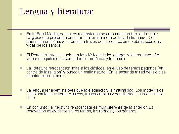 Lengua y literatura: n En la Edad Media, desde los monasterios se creó una