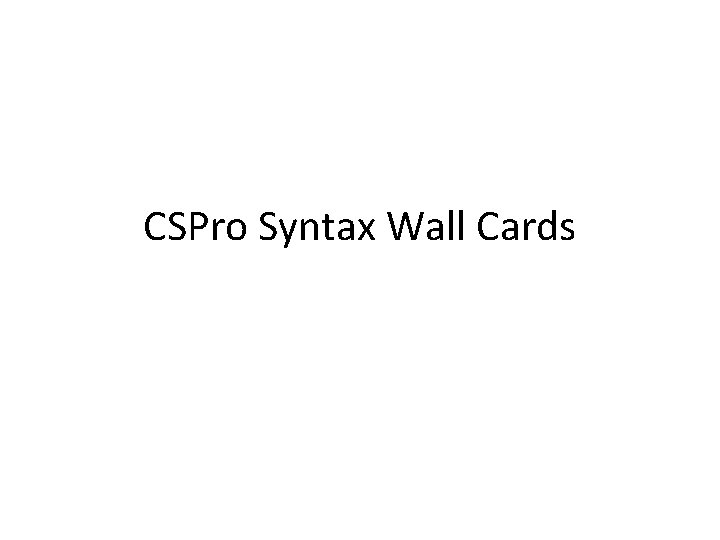CSPro Syntax Wall Cards 