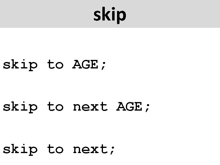 skip to AGE; skip to next; 