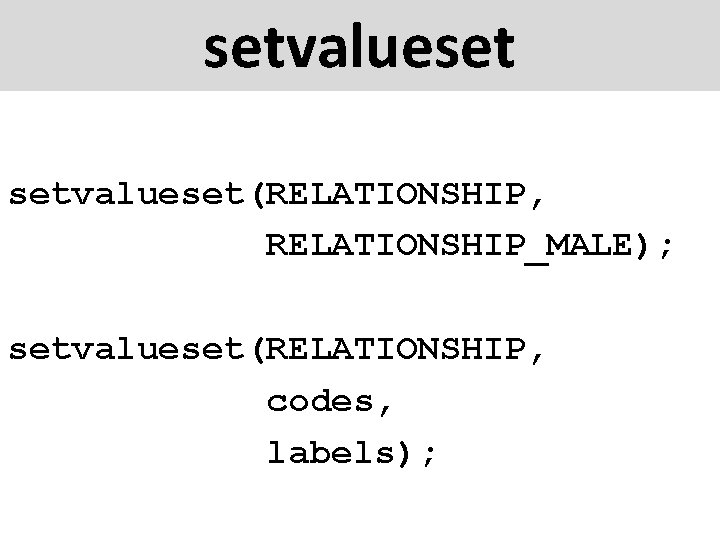 setvalueset(RELATIONSHIP, RELATIONSHIP_MALE); setvalueset(RELATIONSHIP, codes, labels); 