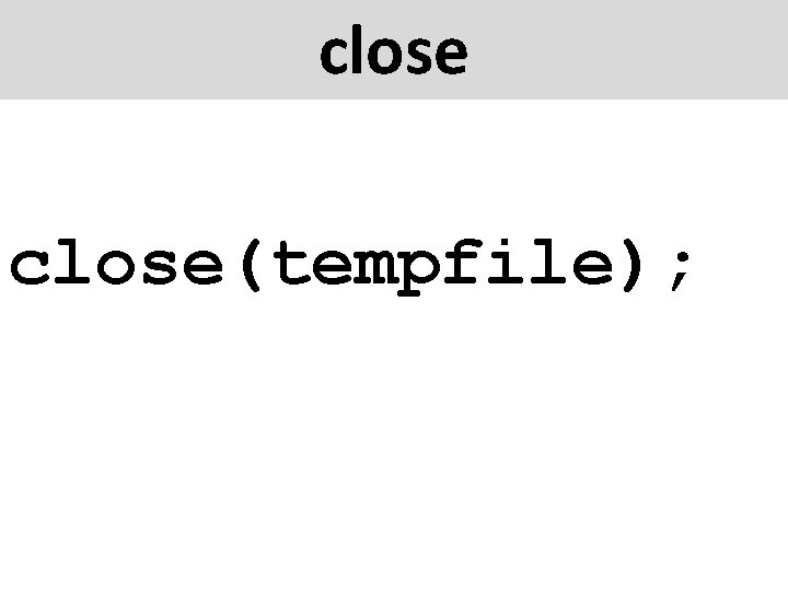 close(tempfile); 