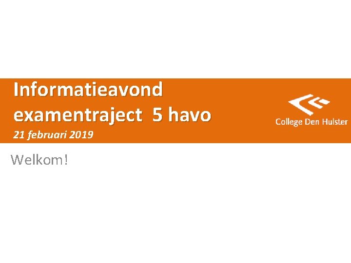 Informatieavond examentraject 5 havo 21 februari 2019 Welkom! 