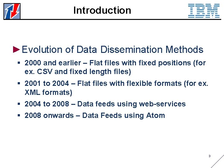 Introduction ►Evolution of Data Dissemination Methods § 2000 and earlier – Flat files with