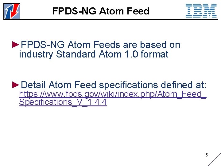 FPDS-NG Atom Feed ►FPDS-NG Atom Feeds are based on industry Standard Atom 1. 0