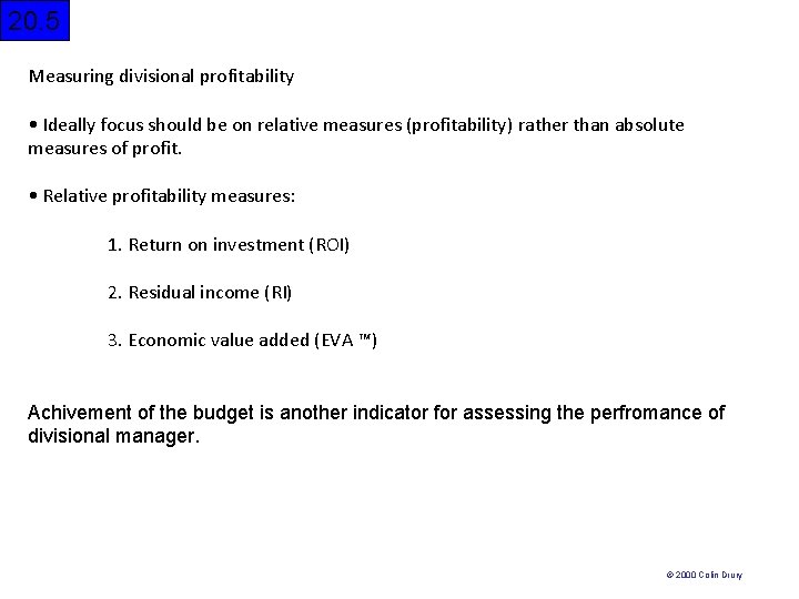 20. 5 Measuring divisional profitability • Ideally focus should be on relative measures (profitability)