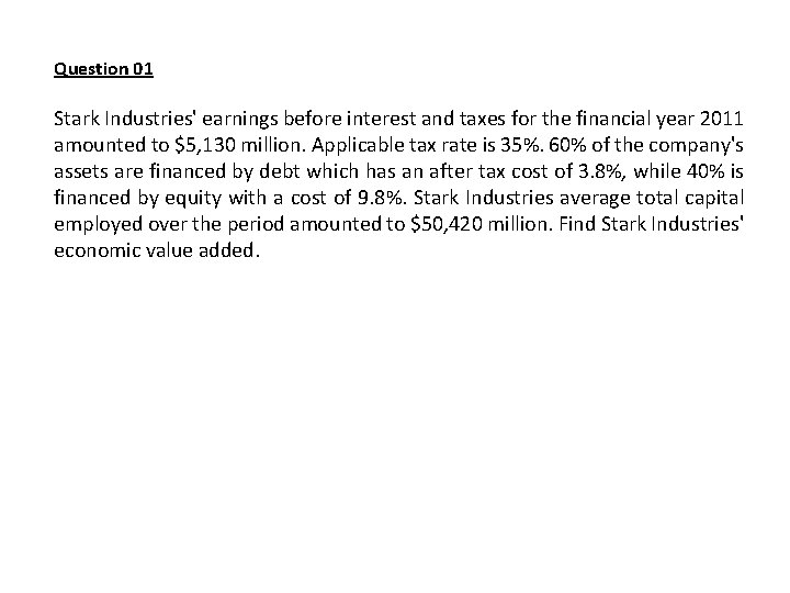 Question 01 Stark Industries' earnings before interest and taxes for the financial year 2011