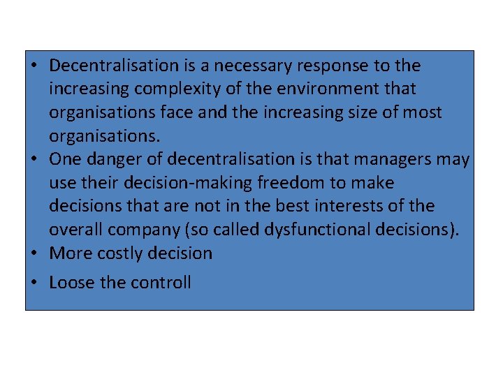  • Decentralisation is a necessary response to the increasing complexity of the environment