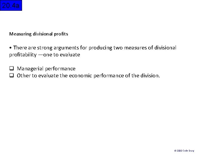 20. 4 a Measuring divisional profits • There are strong arguments for producing two