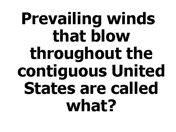 Prevailing winds that blow throughout the contiguous United States are called what? 