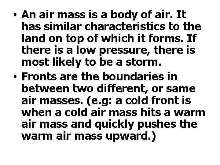  • An air mass is a body of air. It has similar characteristics