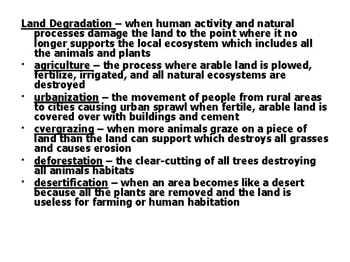 Land Degradation – when human activity and natural processes damage the land to the