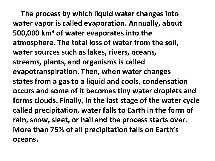 The process by which liquid water changes into water vapor is called evaporation. Annually,