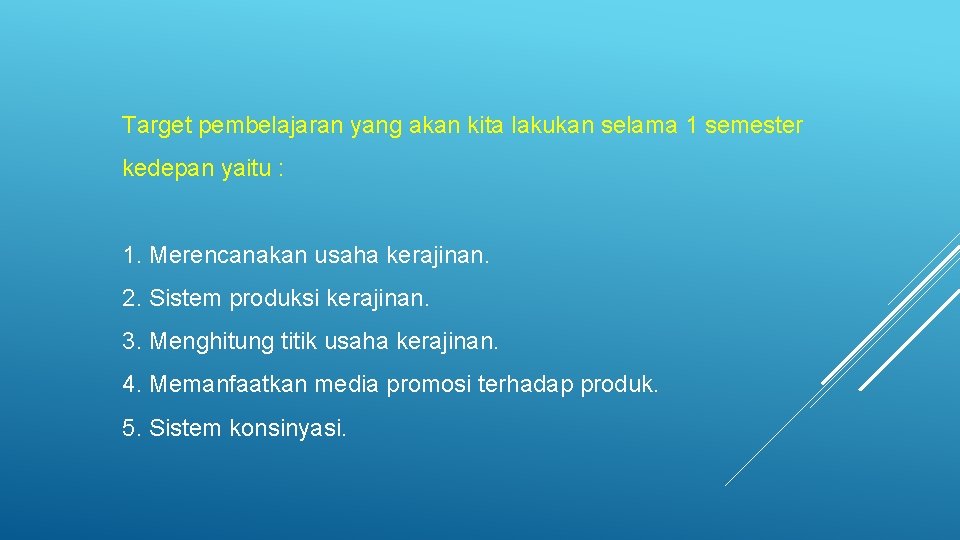 Target pembelajaran yang akan kita lakukan selama 1 semester kedepan yaitu : 1. Merencanakan