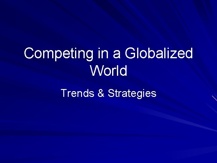 Competing in a Globalized World Trends & Strategies 