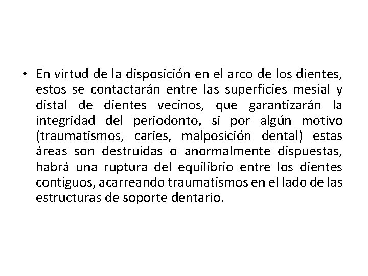  • En virtud de la disposición en el arco de los dientes, estos