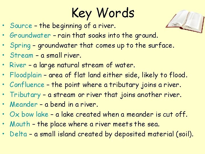  • • • Key Words Source – the beginning of a river. Groundwater