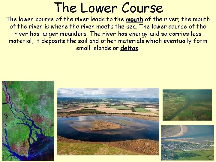 The Lower Course The lower course of the river leads to the mouth of