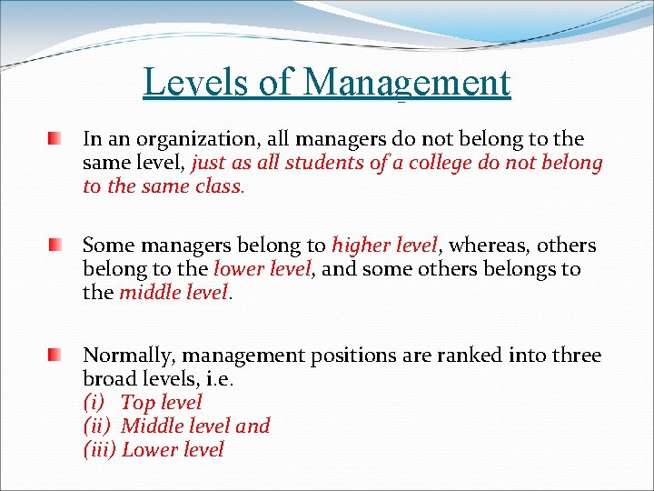 Levels of Management In an organization, all managers do not belong to the same